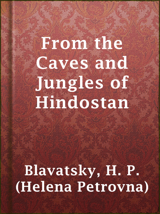 Upplýsingar um From the Caves and Jungles of Hindostan eftir H. P. (Helena Petrovna) Blavatsky - Til útláns